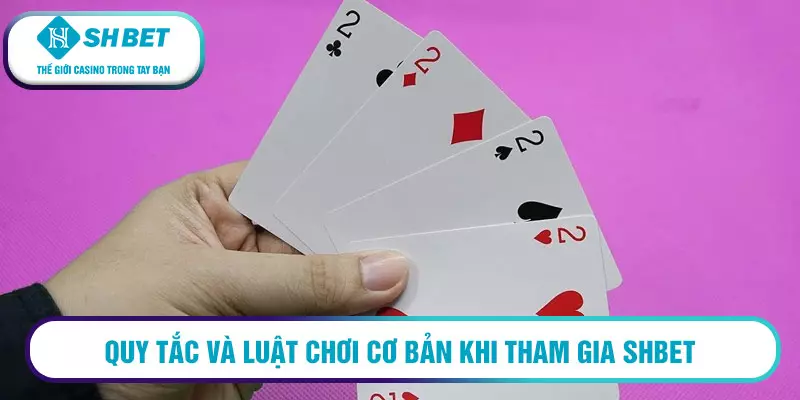 Chơi có trách nhiệm SHBET - Tổng hợp 3 quy định cơ bản 1 Quy tắc và luật chơi cơ bản khi tham gia SHBET